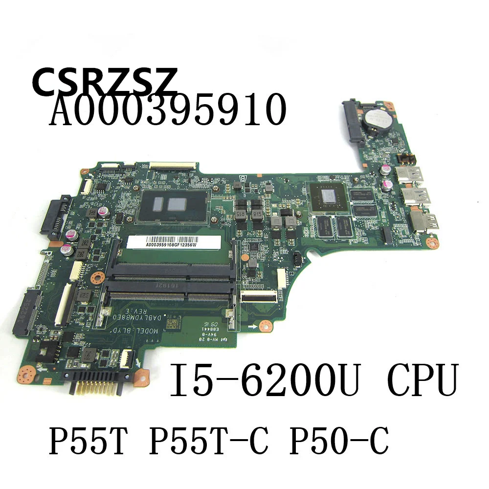 

CSRZSZ For Toshiba satellite P55T P55T-C P50-C Laptop motherboard with i5-6200u cpu DABLYDMB8E0 A000395910 Tested working