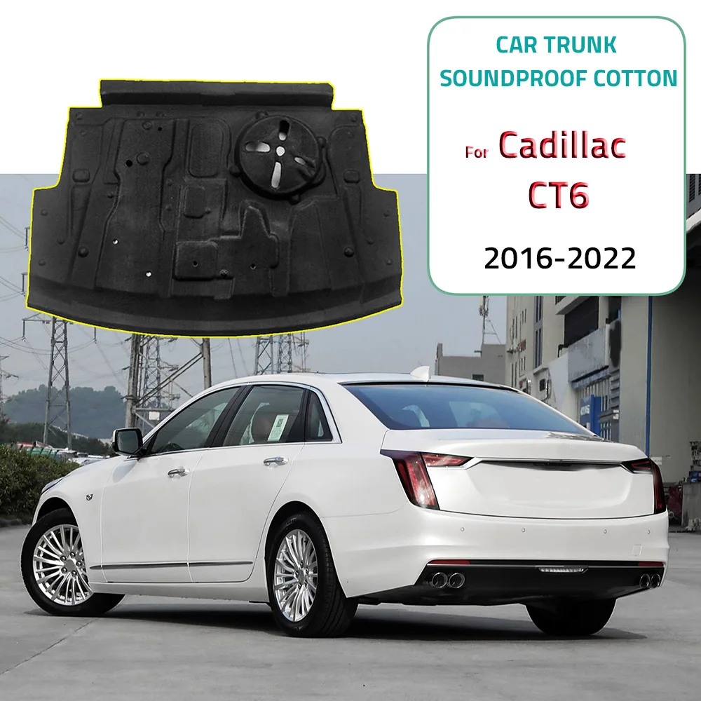 

Car Trunk Insulation Cotton Soundproof Carpet Sticky Pad Car-styling For Cadillac CT6 2016-2022
