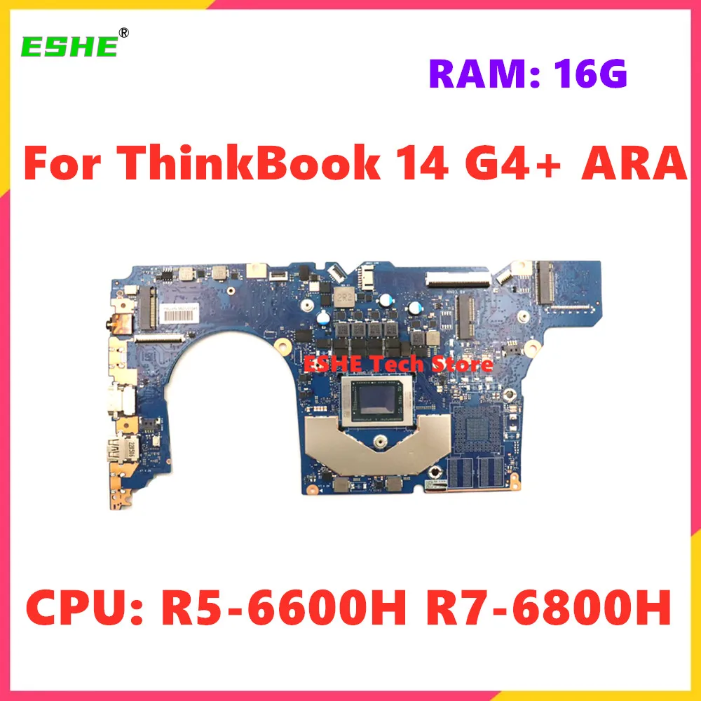 For Lenovo ThinkBook 14 G4+ ARA Laptop Motherboard With CPU R5-6600H R7-6800H RAM 16G 5B21J01041 5B21J01045 100% Test ok