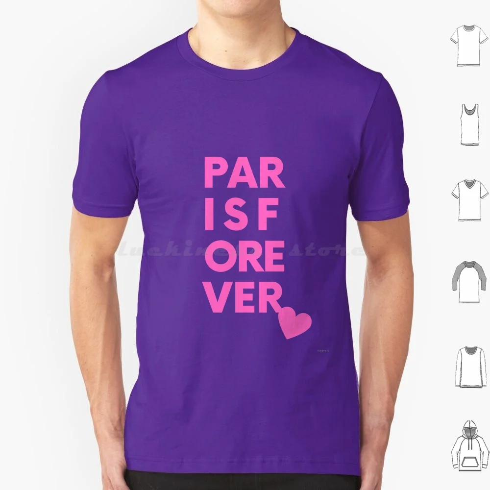 

Paris For Ever T Shirt 6xl Cotton Cool Tee Paris For Ever France Eiffel Tower Travel Valgeneva French Cute Europe Pink