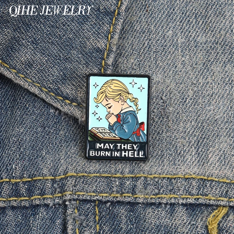May They Burn In Hell Enamel Pin Cartoon Humor Praying Girl Metal Brooch Lapel Bags Pin Badge Fashion Jewelry Gift for Friends