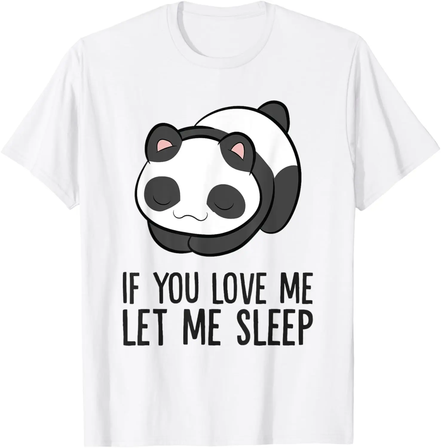 

Panda Sleeping If You Love Me Let Me Sleep Panda Pajama T-Shirt Custom Printed Graphic T Shirts Casual Camisas Streetwear