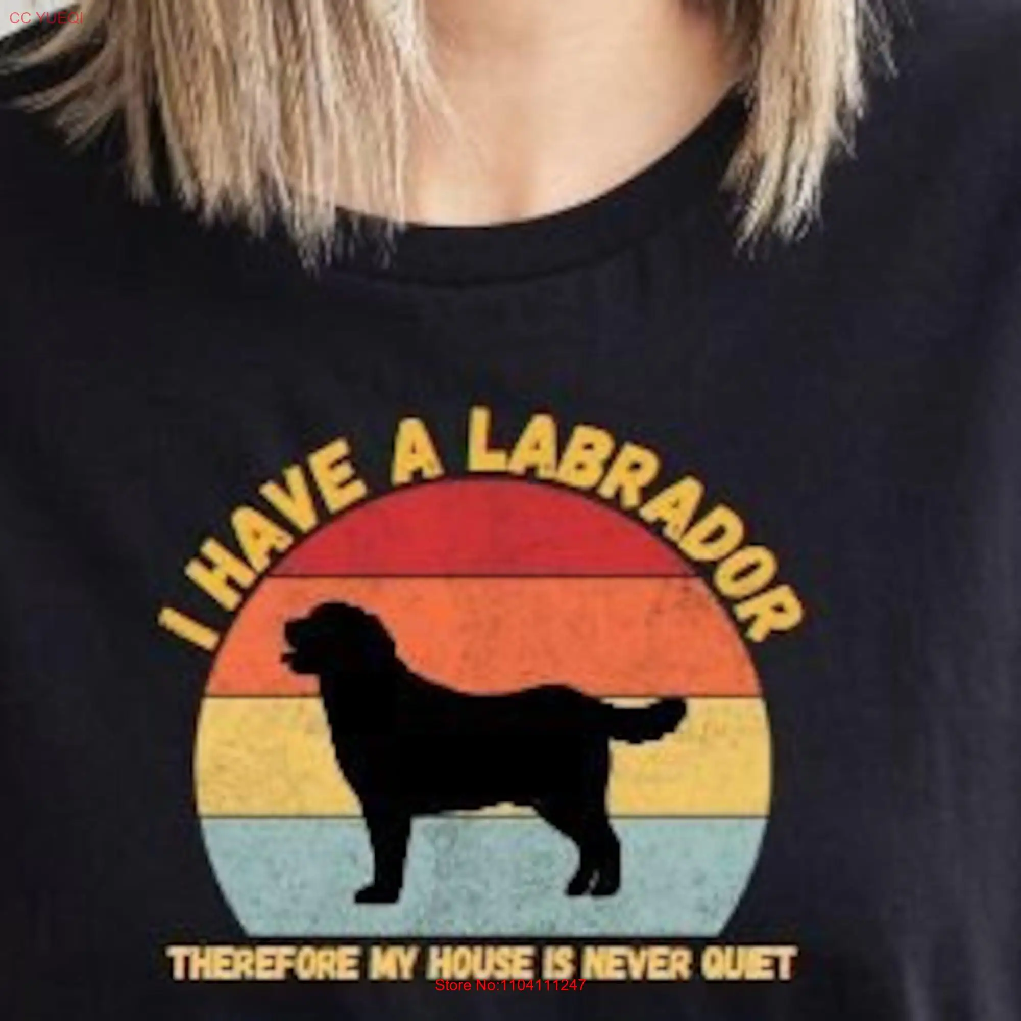 I have a Labrador T Shirt My house is never quiet Mom Dad Lover Funny Dog long or short sleeves