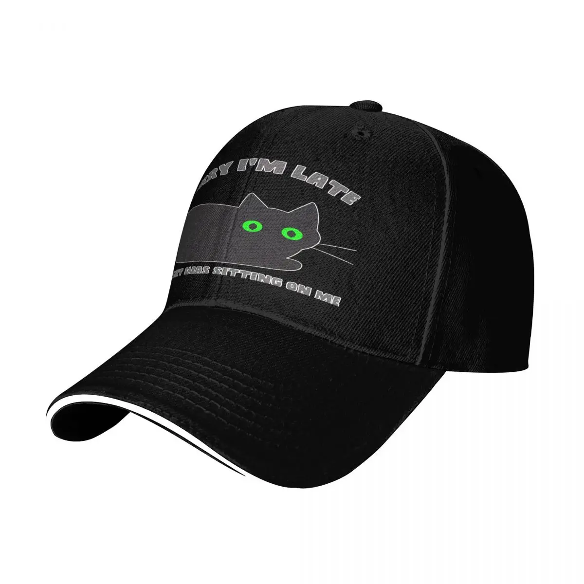 

Sorry Im Late My CAT Was Sitting On Me Hats Woman Cap Free Shipping Man Hat Baseball Cap