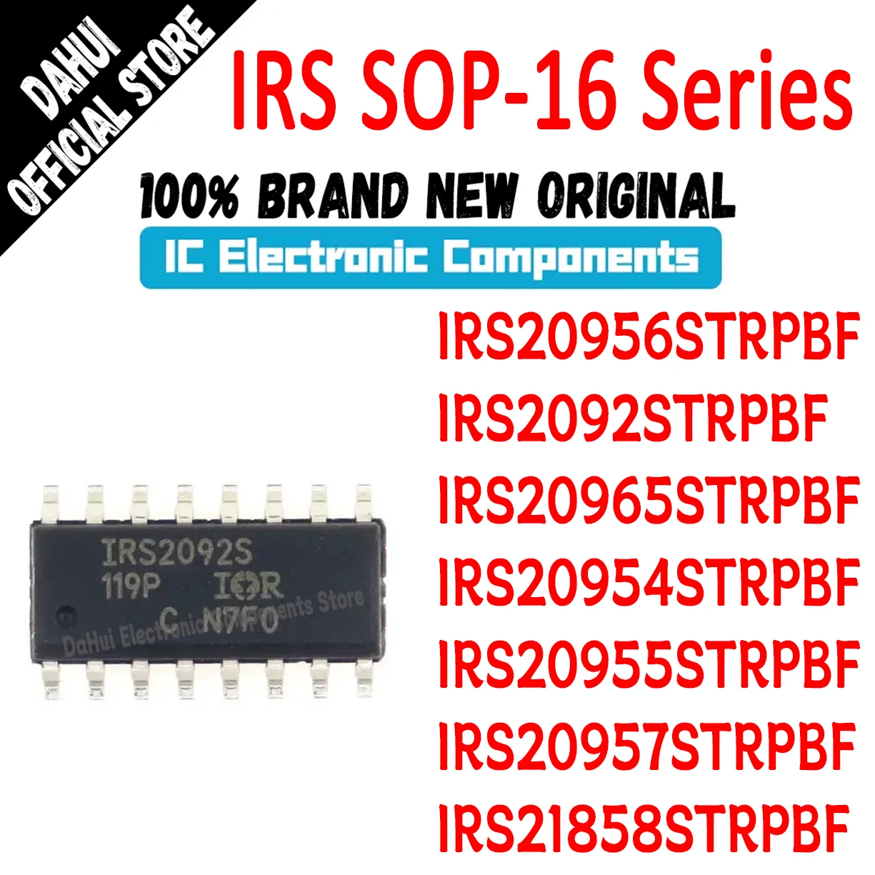 IRS2092STRPBF IRS20957STRPBF IRS20956STRPBF IRS20954STRPBF IRS21858STRPBF IRS20965STRPBF IRS20955STRPBF Brand new SOIC-16