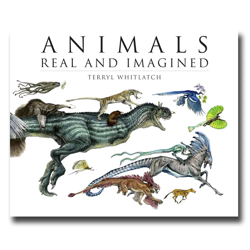 

Animals Real and Imagined Picture Book A Compendium of Real and Imaginary Animals By Terryl Whitlatch Animal-inspired Books