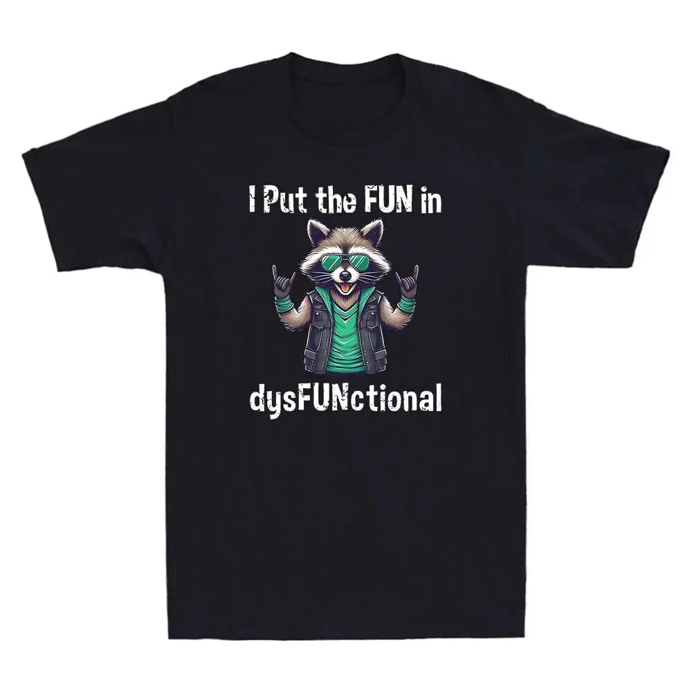 

SALE! I Put The Fun In Dysfunctional Funny Raccoon Rock Meme T-Shirt