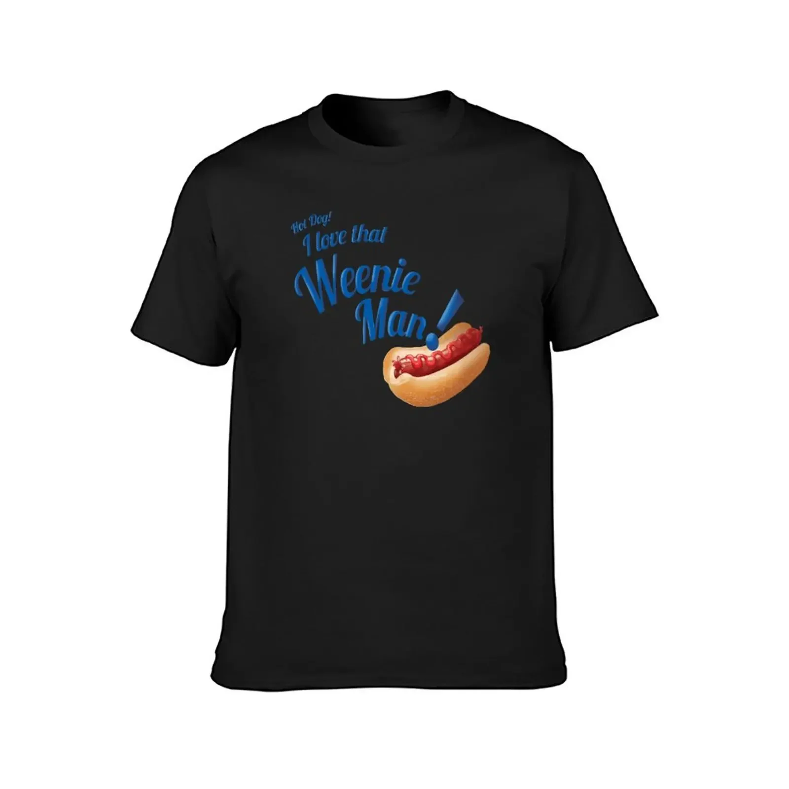 Hot Dog! I love that Weenie Man! T-Shirt street wear graphic t shirt vintage customs mens t shirt