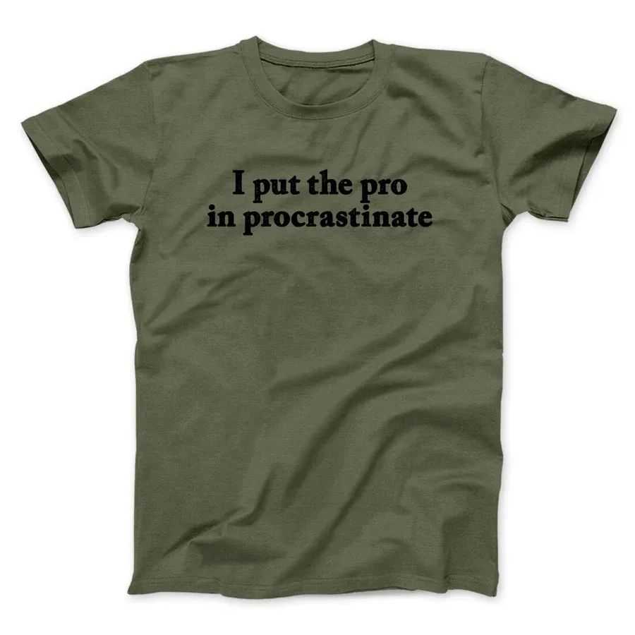 I PUT THE PRO IN PROCRASTINATE FUNNY MEN/UNISEX T-SHIRT  Funny Letter Print Tops Tees Shirts 