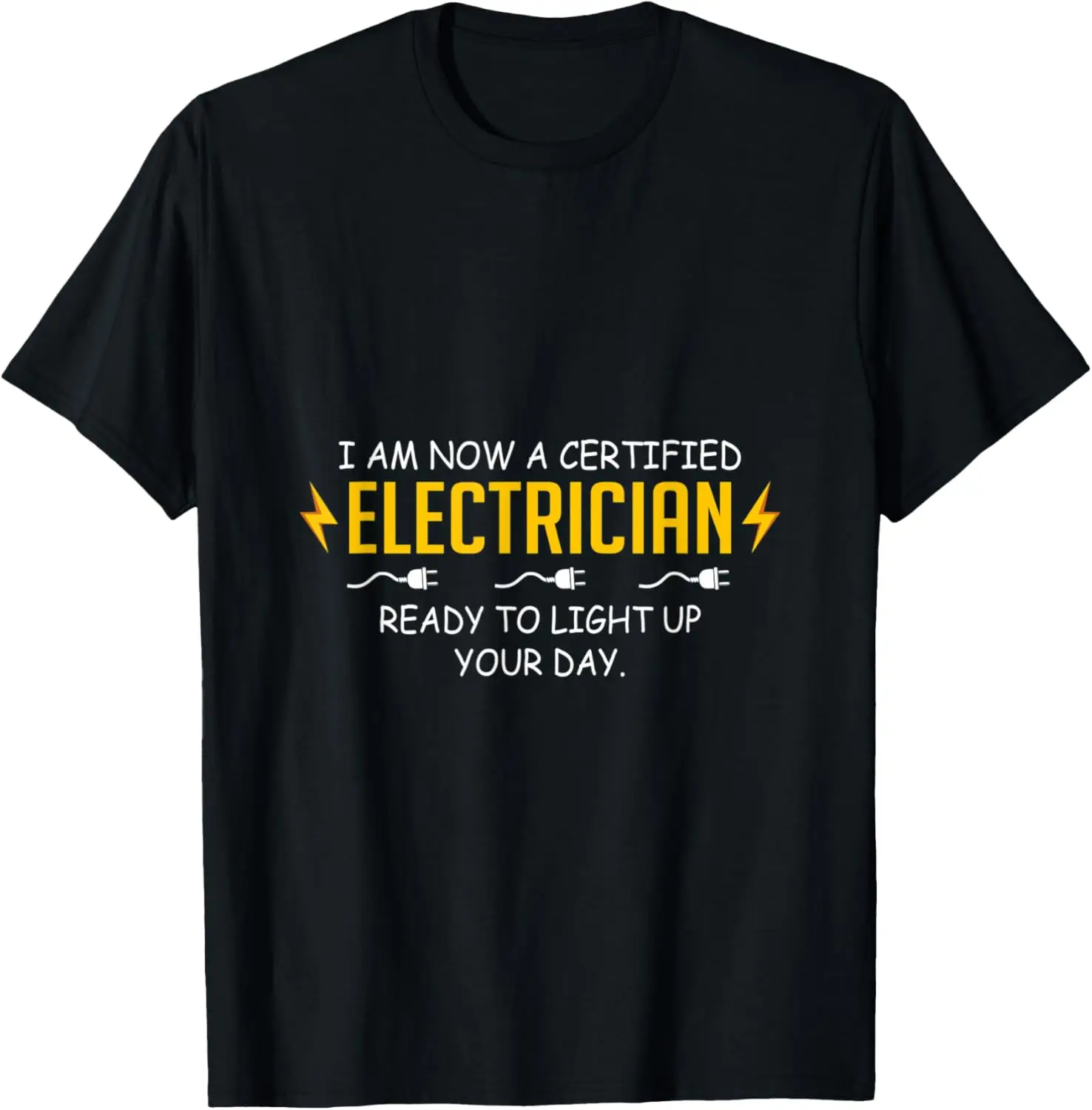 Light Up Your Day Certified Electrician T-Shirt