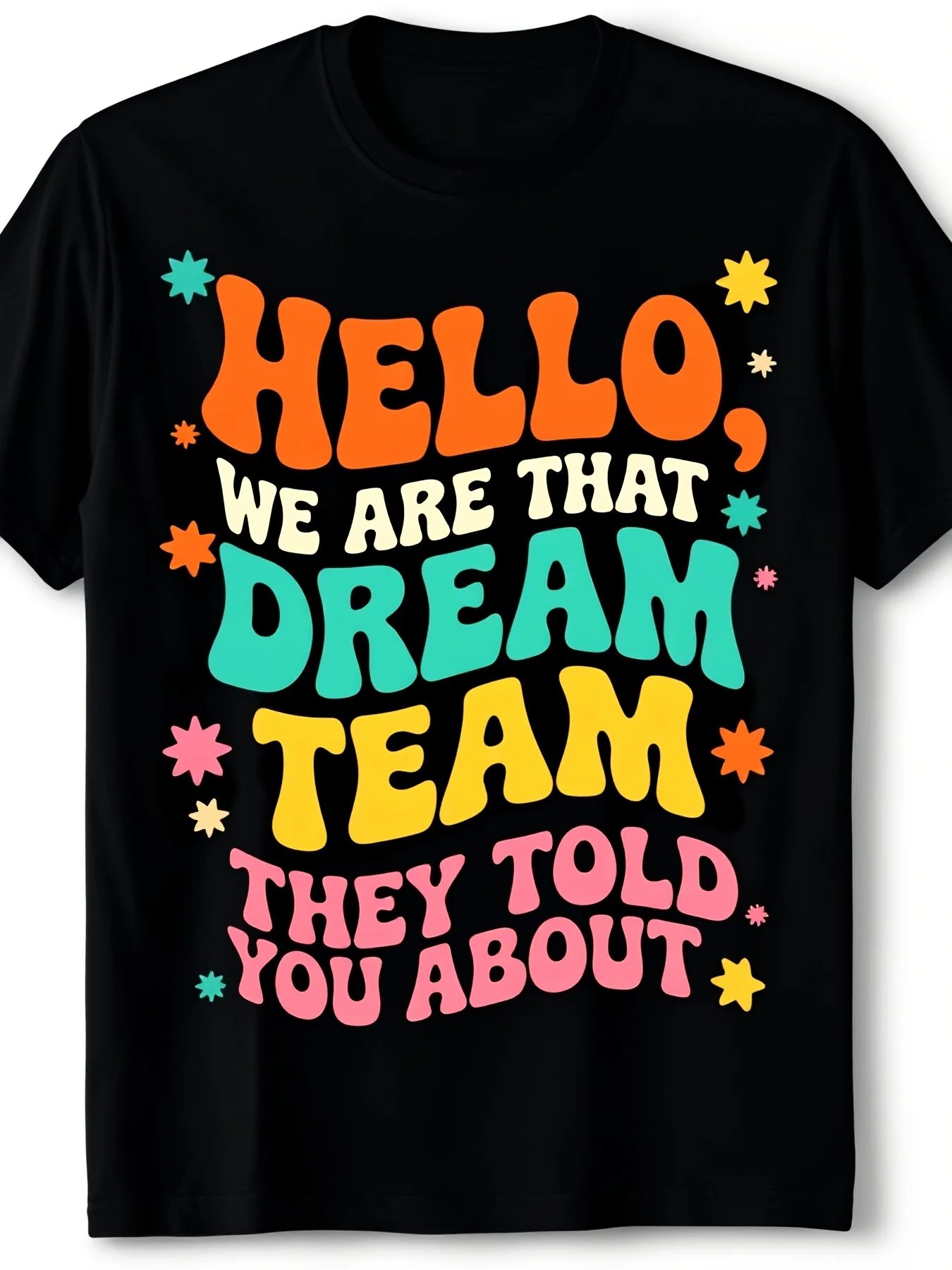 Hello We Are That Dream Team They Told You about T-Shirt Super Soft and Breathable Fabric Casual Wear Short Sleeves Regular Fit Wear All Seasons Perfect Gift for Casual Wear T-Shirts 8 Retro Casual Short-Sleeved T-Shirt with Round Neck and Printed P