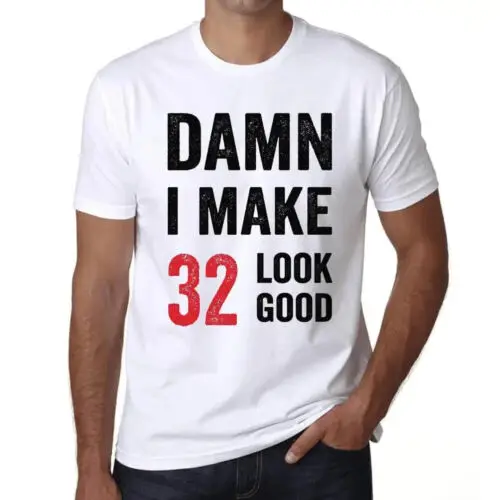 Heren Grafisch T-Shirt Verdomme, ik zie er goed uit op 32 – Damn I Make 32 Look