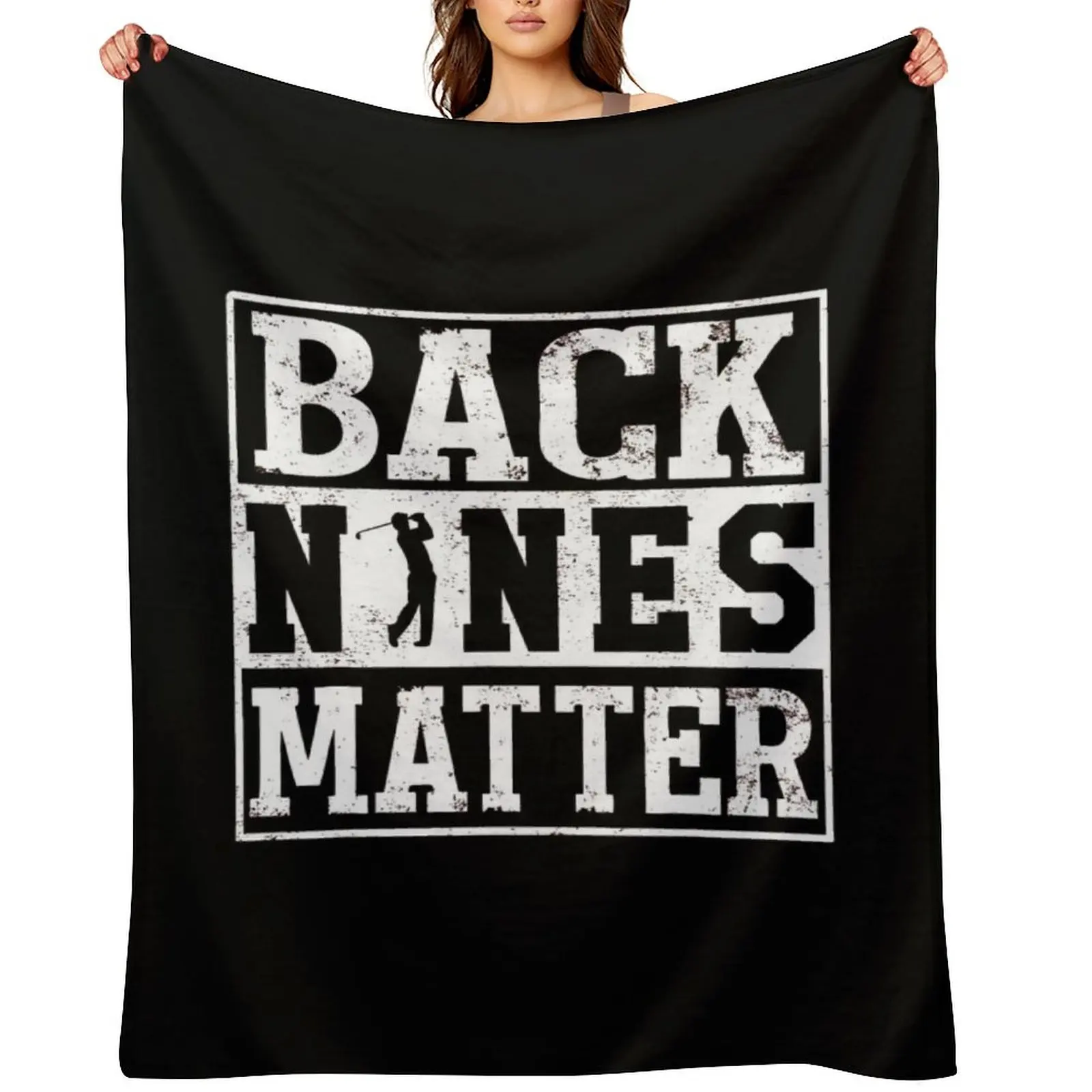 

Back Nines Matter Shirt Funny Golf Gift For Men and Women, Gift Halloween Day, Thanksgiving, Christmas Day Throw Blanket