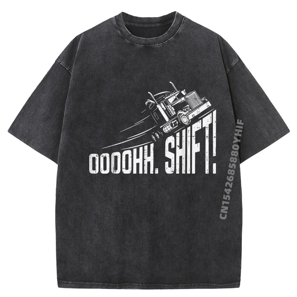 

Ohh Shift Truck Gear Big Rig Semi Trucker Driver Sports T Shirt Men Man Clothes Tops & Tees Group Funny Washed Shirt