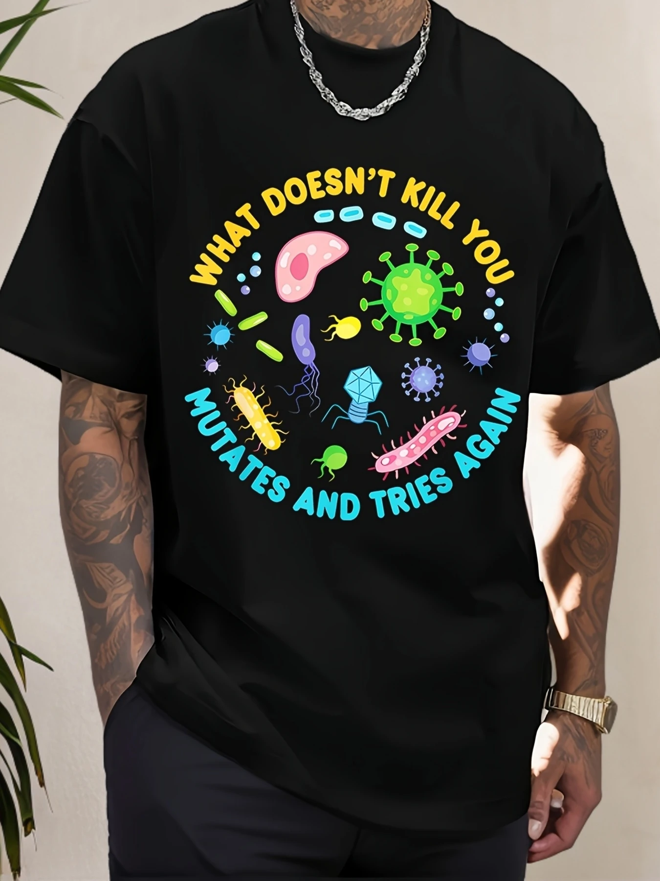 

220g Funny Biology T-Shirt - What Doesn't Kill You Mutates And Tries Again