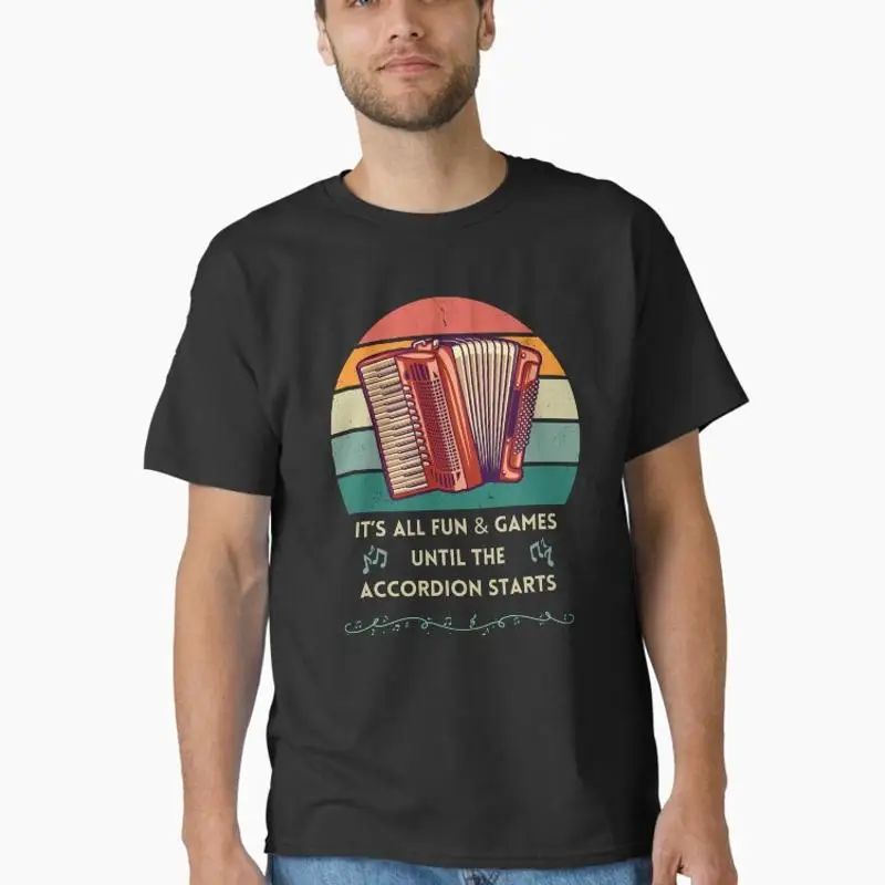 Its All Fun And Games Until The Accordion Starts Classic T-Shirt