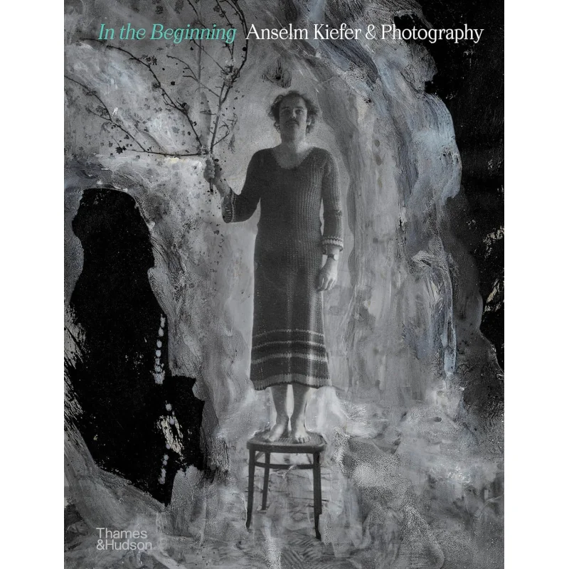 

In The Beginning Anselm Kiefer Photography Jean De Loisy And Sebastien Delot Thames And Hudson Ltd 9780500298060 Book