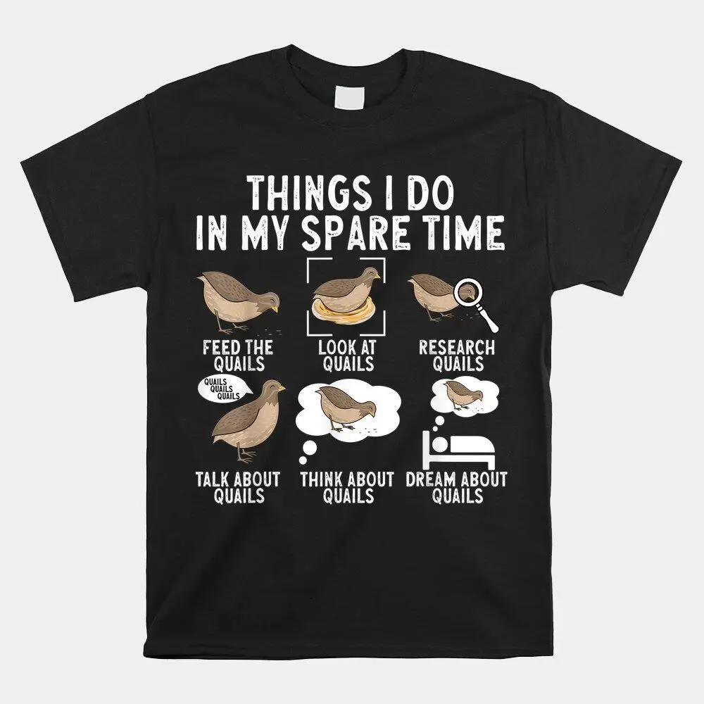 SALE!! Quail Bird Lover Things I Do In My Spare Time Quail T-Shirt, Size S-5XLHigh Quality 100%Cotton Short Sleeve