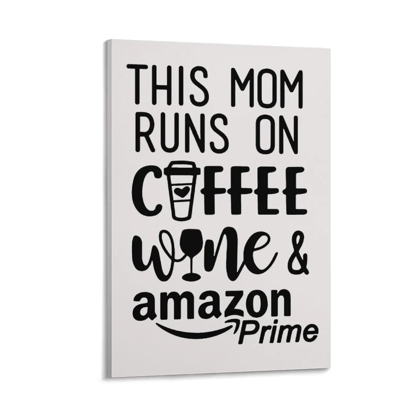 

This Mom Runs On Coffee Wine and Amazon Prime Canvas Painting canvas wall decoration wall decor posters anime