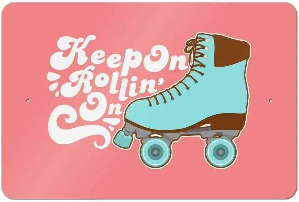 Creative Roller Skates Keep On Rolling Vintage Metal Sign Tin Retro Poster Home Decor Bar Kitchen Wall Sign Art 8x12