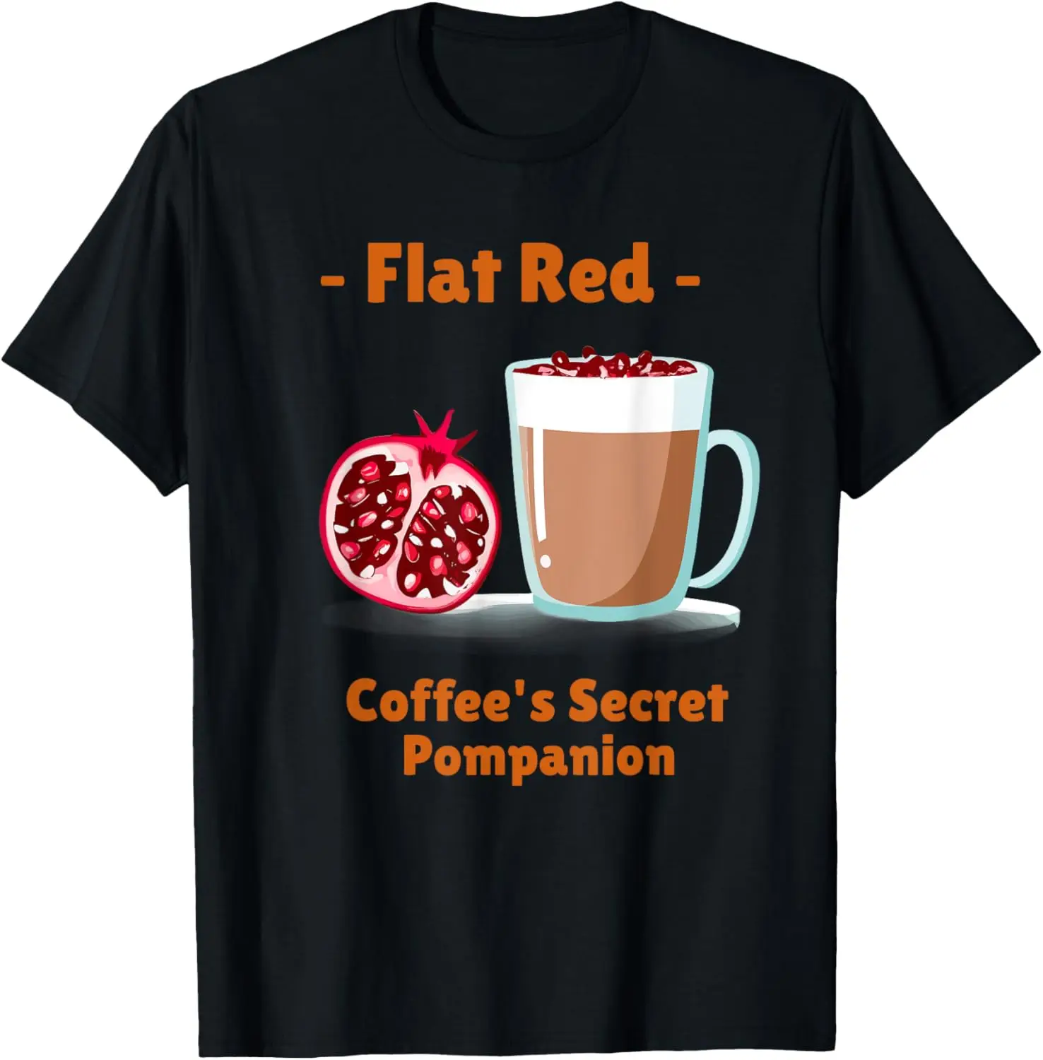 

Cool FLAT RED: COFFEE'S SECRET POMPANION Pomegranate Barista T-Shirt