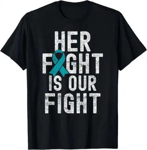 Her Fight Is Our Fight Teal Ribbon Ovarian Cancer Awareness T-Shirt