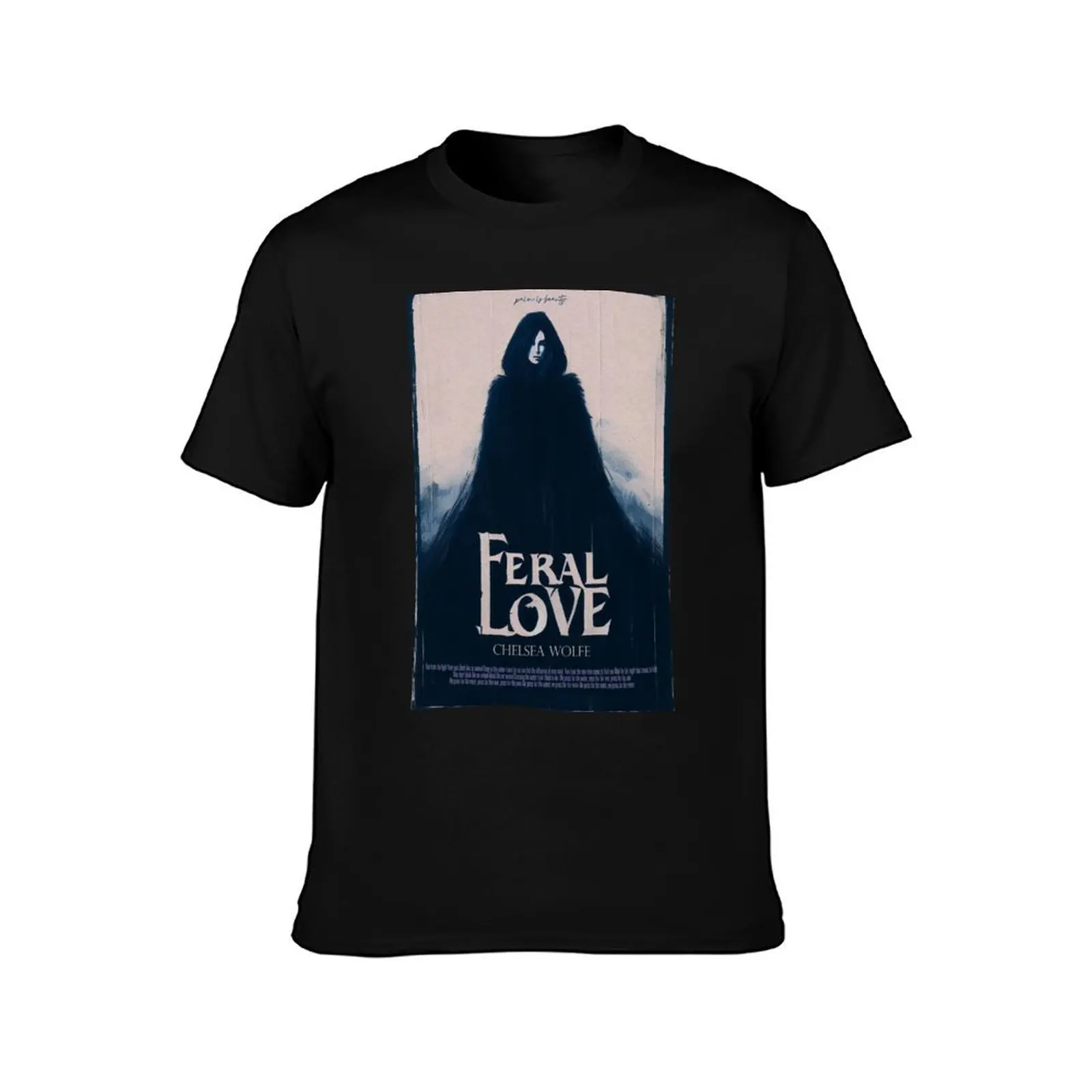 Feral Love - Chelsea Wolfe T-Shirt vintage anime shirt plus size tops designer t shirt men