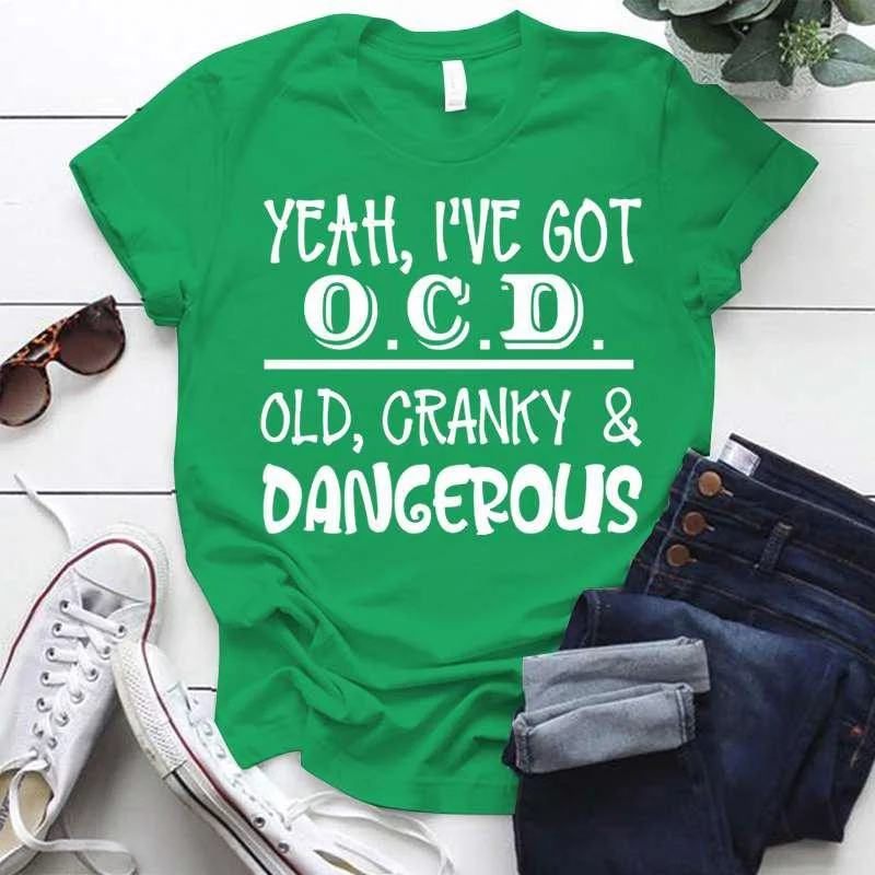 Hot Yeah I've Got OCD Old Cranky & Dangerous Printed T-Shirts For Women Summer Short Sleeve Tee Shirts Round Neck Casual Tops