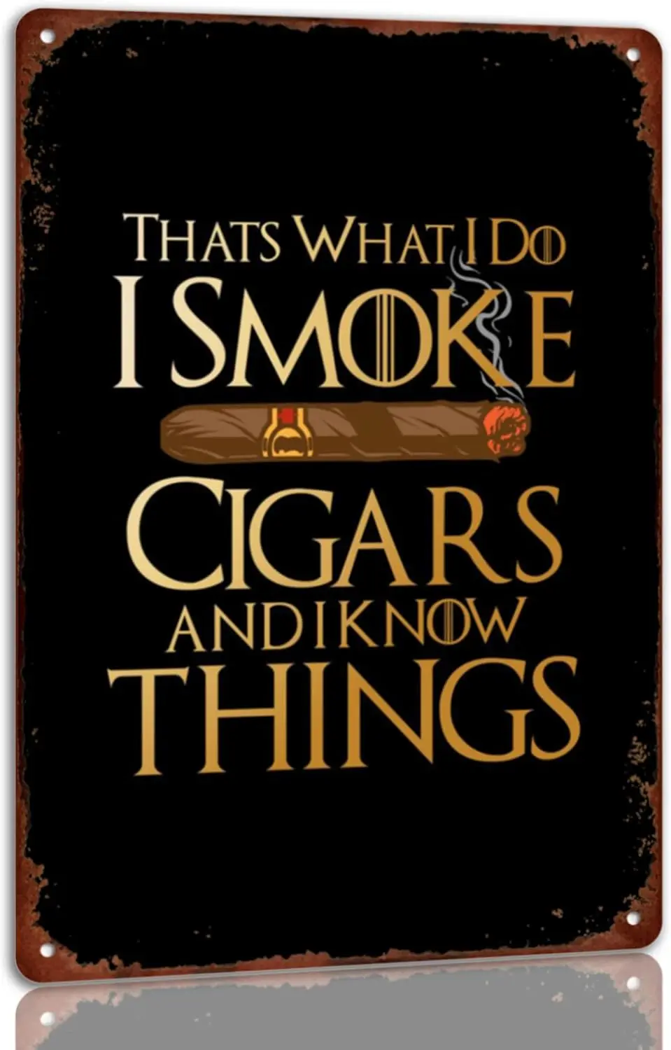 That's What I Do I Smoke Cigars and I Know Things Vintage Tin Metal Signs Home Retro Style Art Wall Decor 8x12 Inches