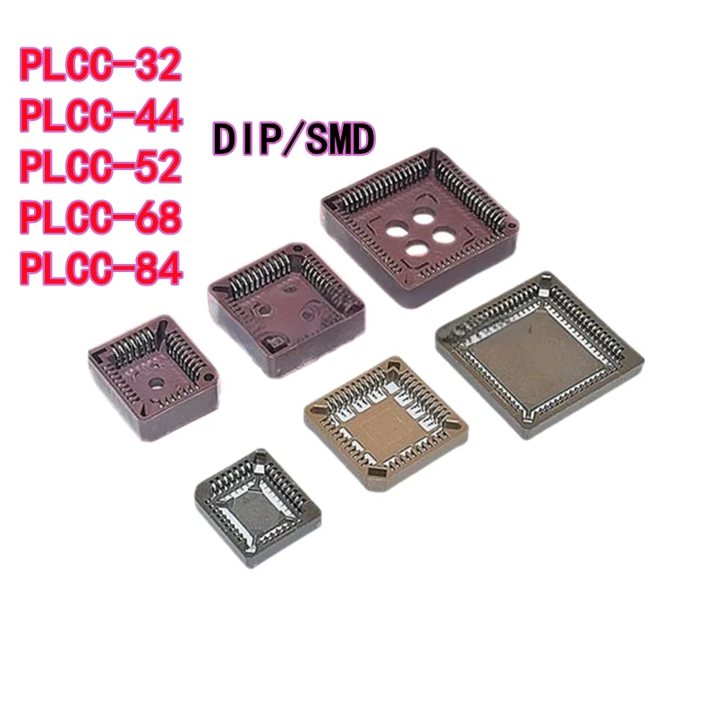 5PCS Square PLCC Plastic Leaded Chip Carrier Socket PLCC-32 PLCC-44 PLCC-52 PLCC-68 PLCC-84 PLCC Socket DIP SMD