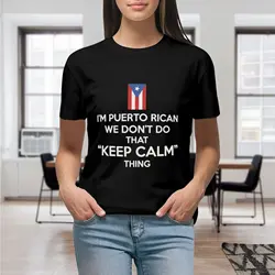 I Am Puerto Rican We Don't Do That Keep Calm Thing T Shirt Graphic Shirt Casual Shorts Sleeved Female Tee T-Shirt Size S-4XL