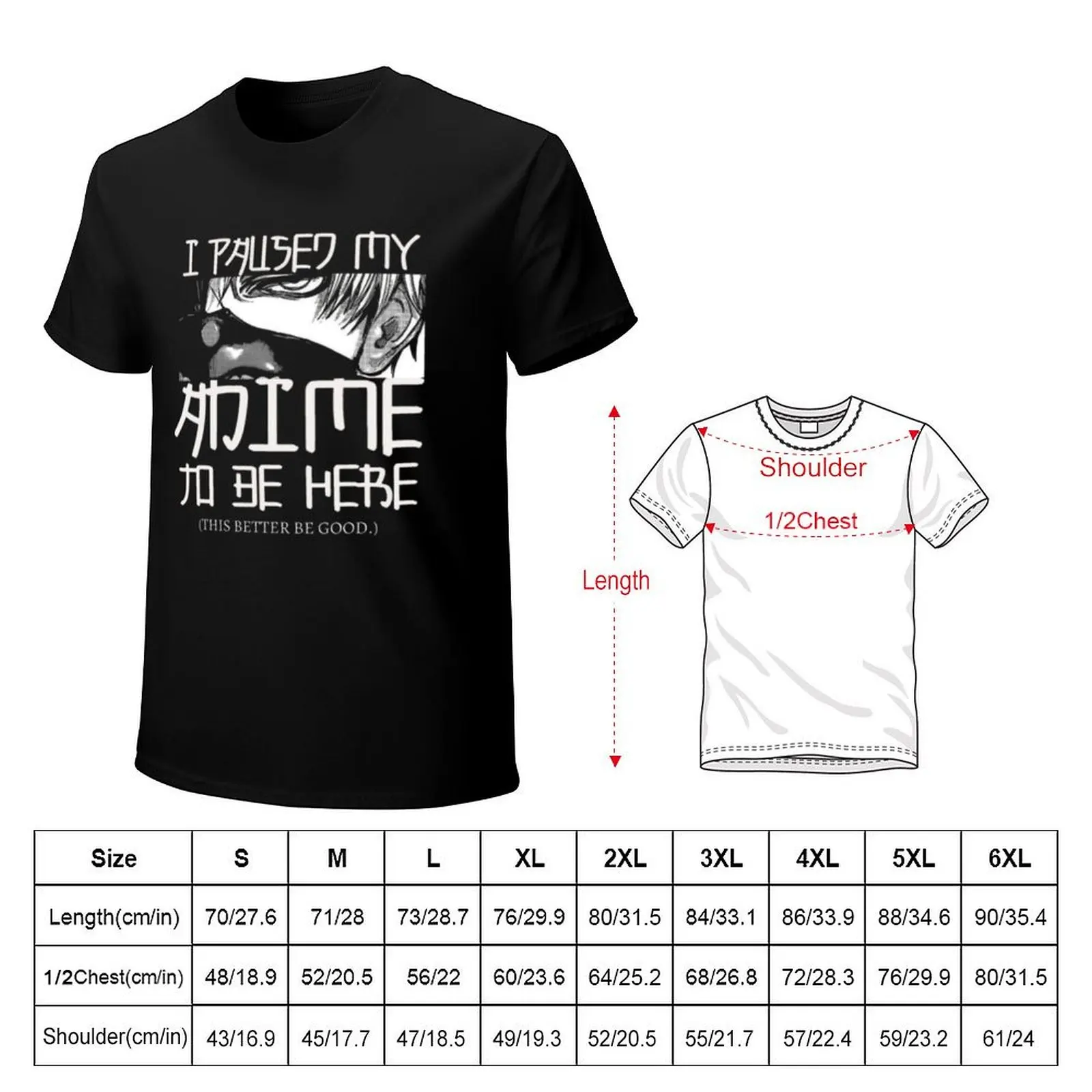 I Paused My Favorite Anime To Be Here T-Shirt Stain Resistant Casual Tee