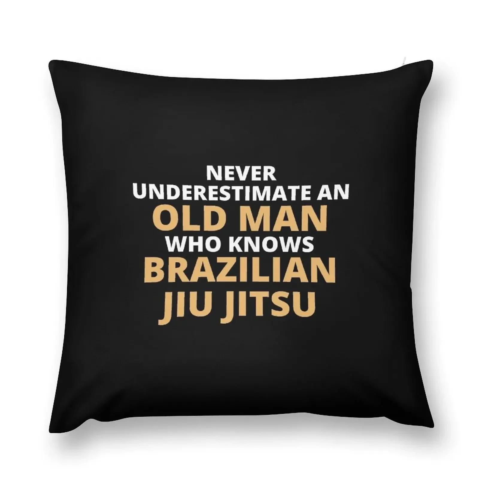 Never Underestimate An Old Man Who Knows Brazilian Jiu Jitsu Throw Pillow ornamental pillows for living room New year pillow