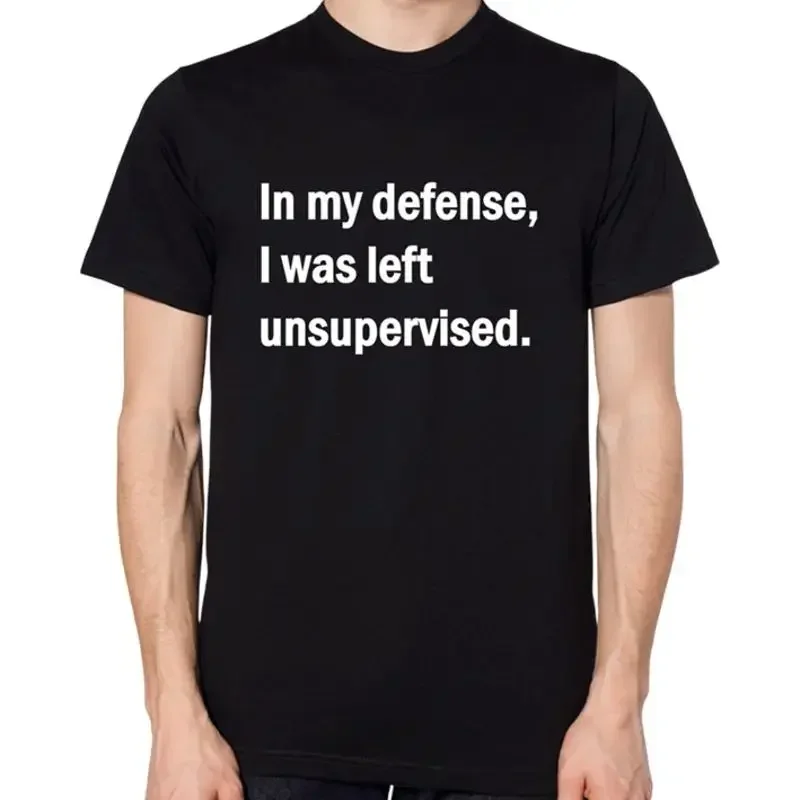 In My Defense I Was Left Unsupervised T Shirt