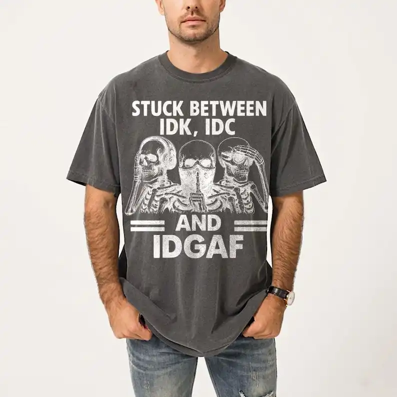 Funny Skeleton Shirt Stuck Between IDK IDC IDGAF Tee Sarcastic Vintage T-shirt Men Women Anti Social Mood Gothic Skeleton Top