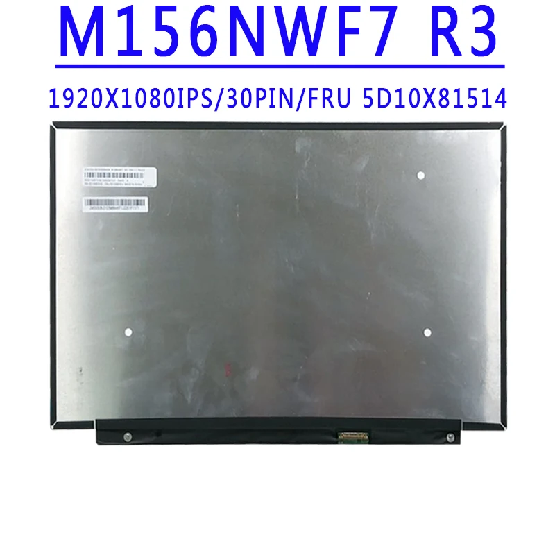 P/N SD10X81519 FRU 5D10X81514 M156NWF7 R3 IVO061F 15.6 Inch IPS 100% sRGB FHD 1920*1080 30Pin EDP 60HZ 300 cd/m² LCD Screen