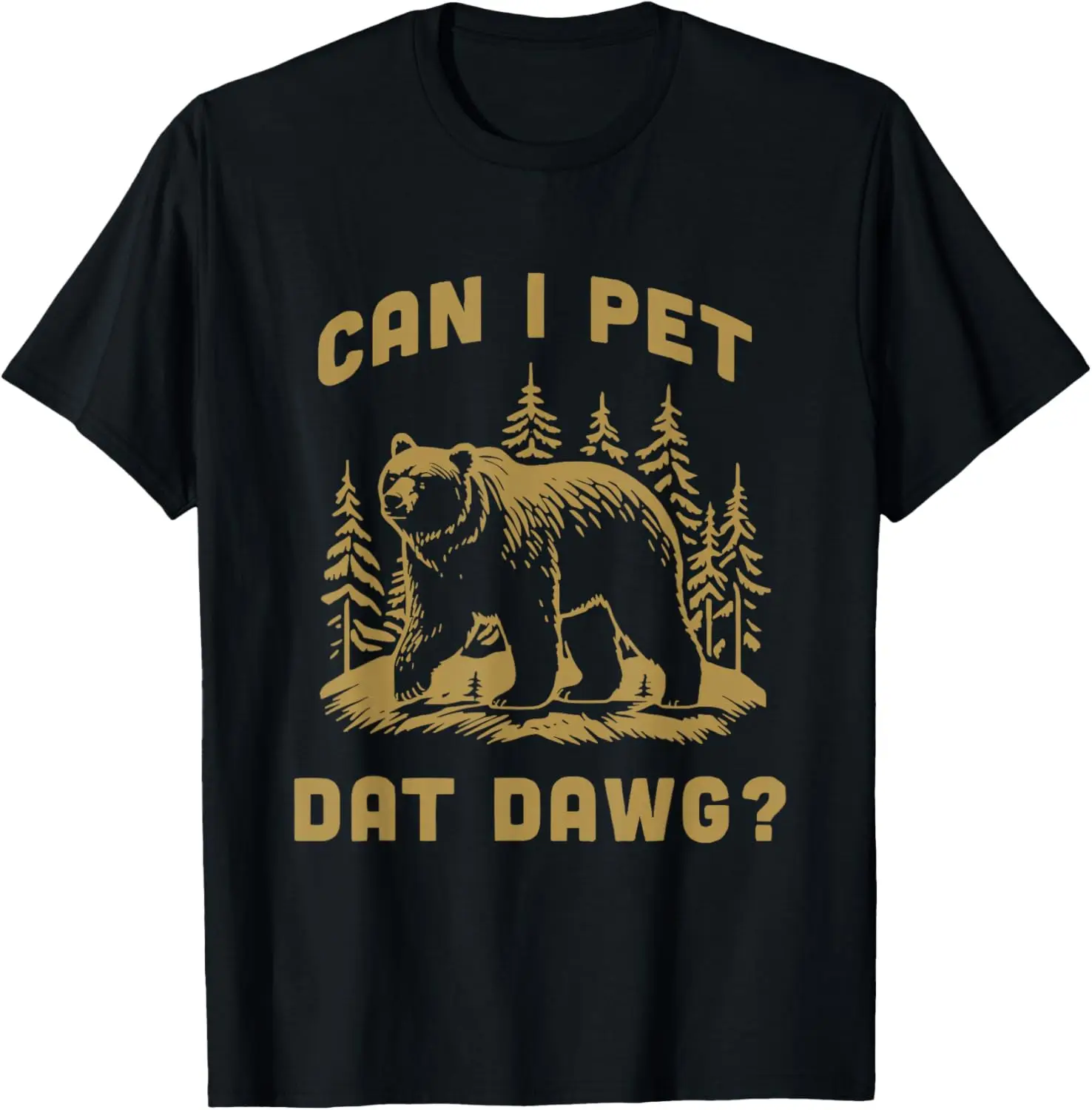 Can I Pet Dat Dawg Hiker Animal Lover Funny Bear Meme T-Shirt 100% Cotton Trendy Y2K Short-Sleeve Tee-Soft, Quick-Drying,