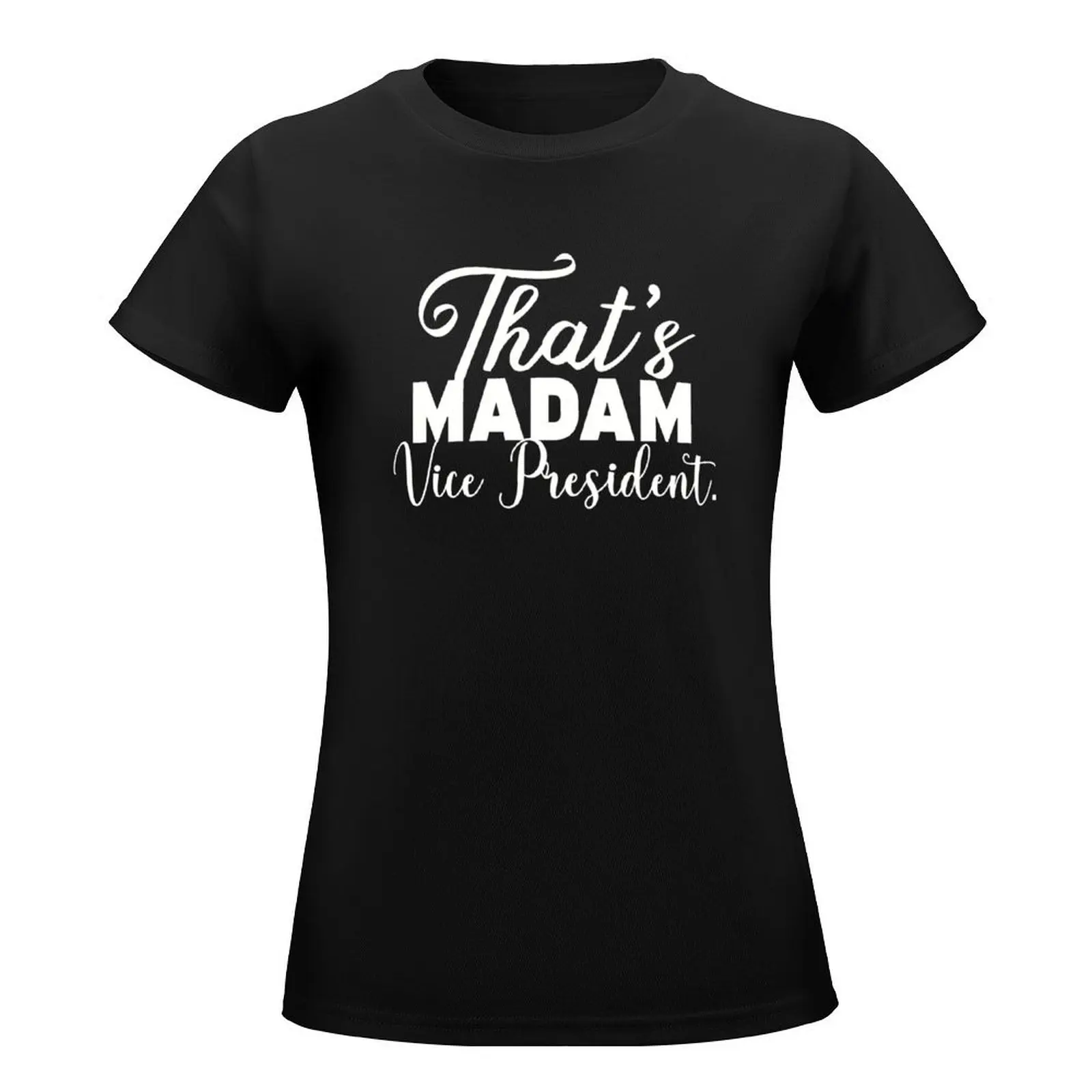 That's Madam Vice President T-Shirt Aesthetic clothing funny cotton t shirts Women