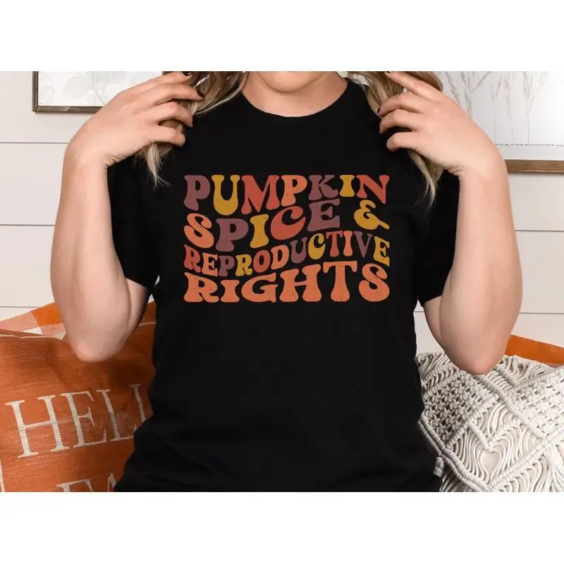 Pumpkin Spice And Reproductive Rights T Shirt Pro Choice Fall Feminist Equality