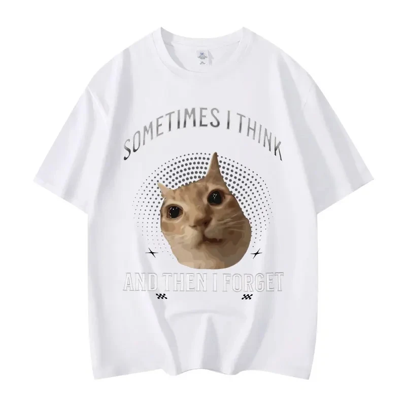 Sometimes I Think Funny Cat Meme Graphic T Shirts High Quality Fashion Oversized T-shirt Unisex Summer Casual Cotton T-shirts