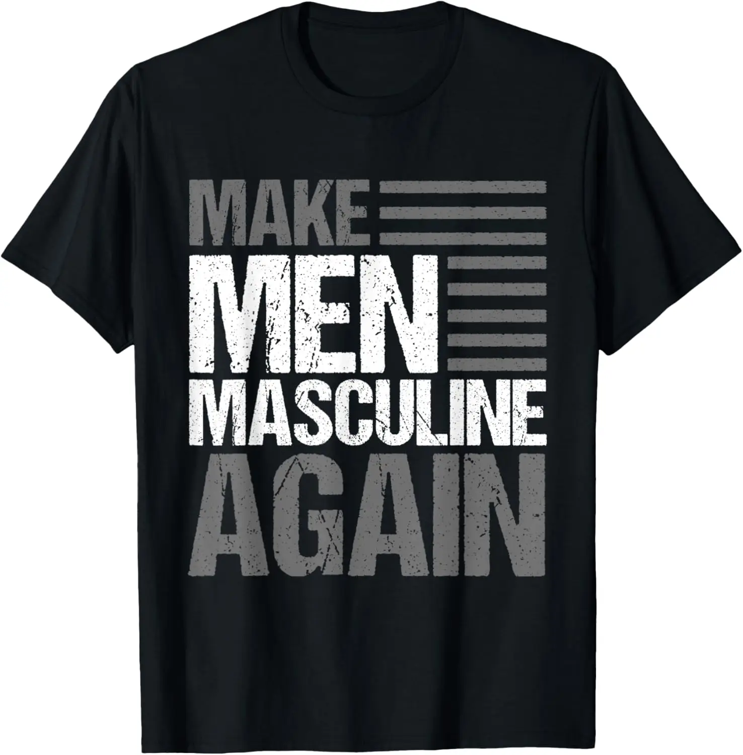 

Make Men Masculine Again T-Shirt