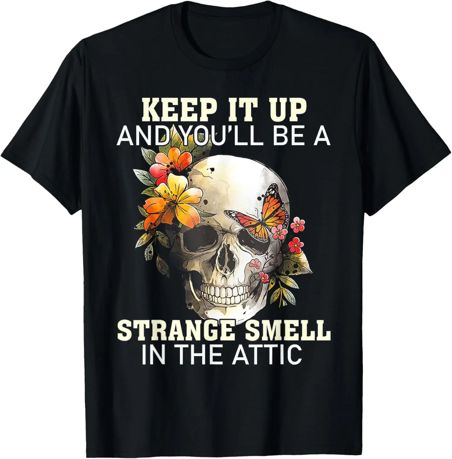 

Keep It Up And You'll Be A Strange Smell In The Attic T-Shirt Motorcycle