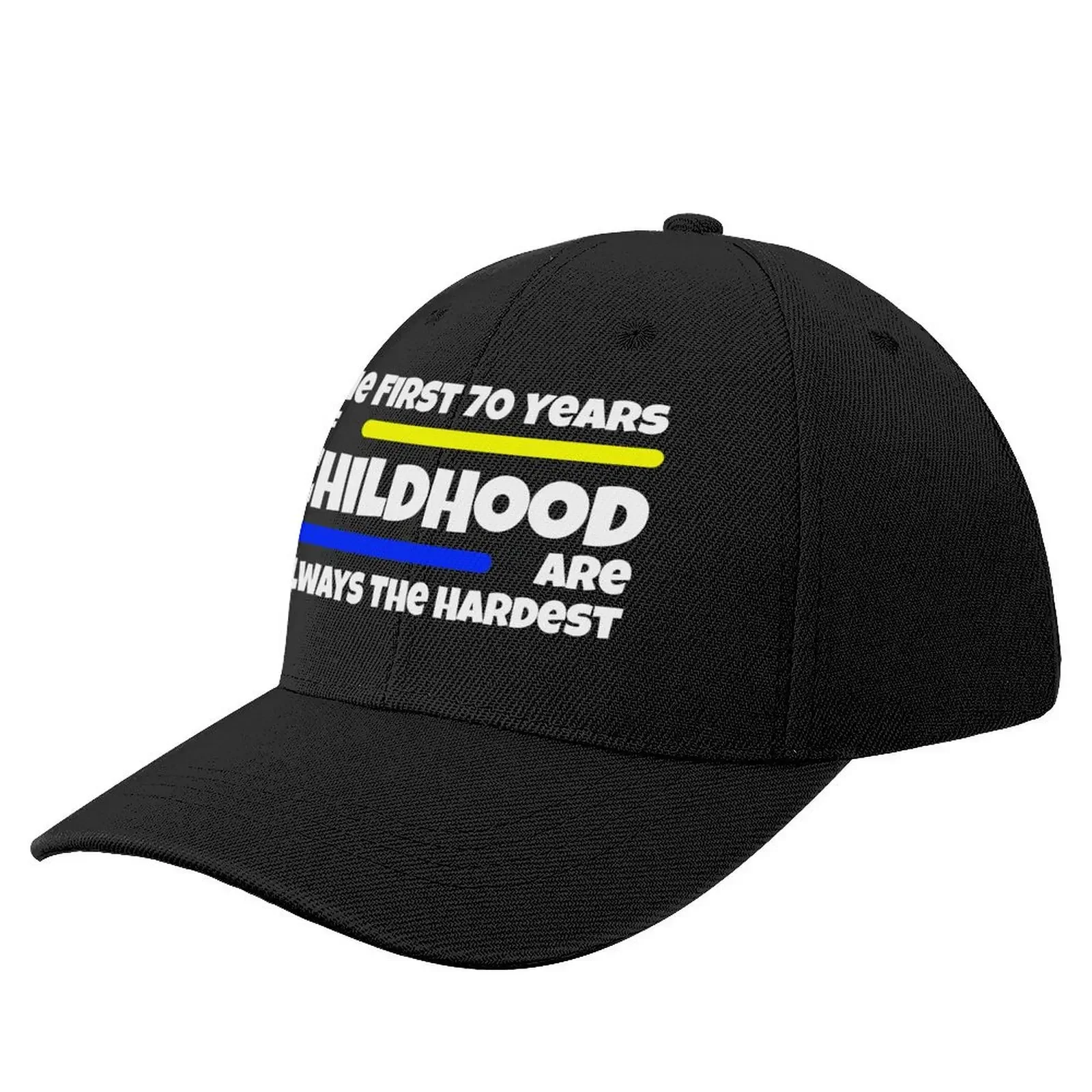 

The First 70 Years Of Childhood Are Always The Hardest Baseball Cap Beach Bag foam party Hat New Hat Hats For Women Men's