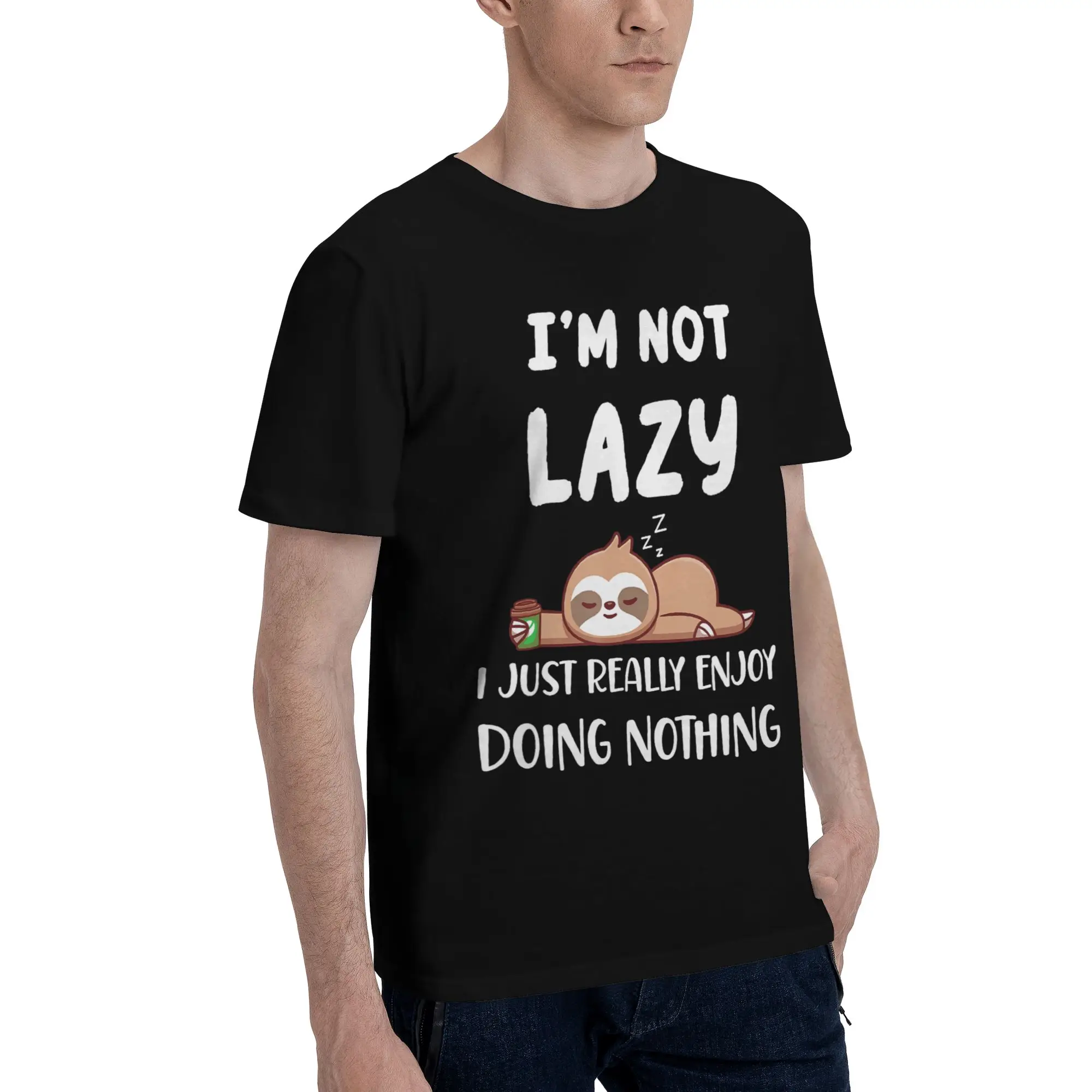 I'm Not Lazy I Just Really Enjoy Doing Nothing Tee Shirt for Men Women Graphic Printing T Shirts  100% Cotton Clothes