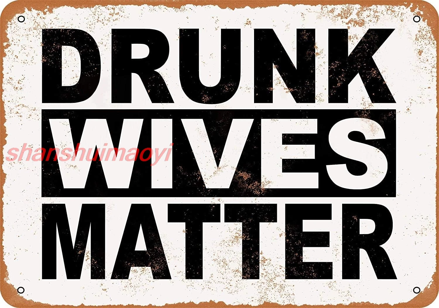 Drunk Wives Matter Metal Tin Sign 12 X 8 Inches Retro Vintage Decor 1pc shanshui sign