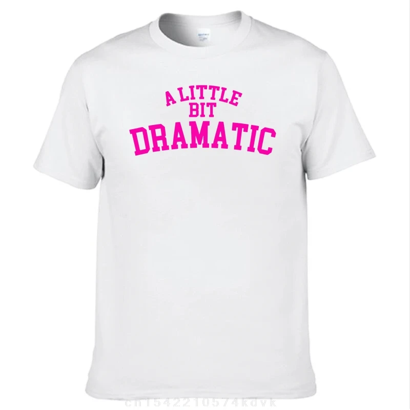 A Little Bit Dramatic - Mean Girls T-Shirt Short sleeve tee cute tops mens white t shirts