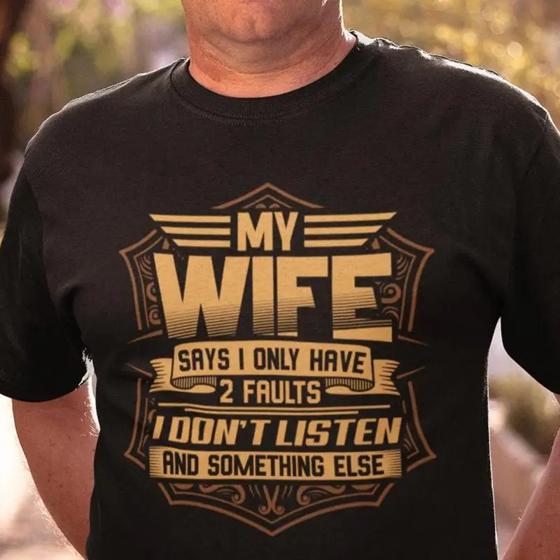 

My Wife Says I Don't Listen Husband T Shirt Fathers Day 32 for Dad