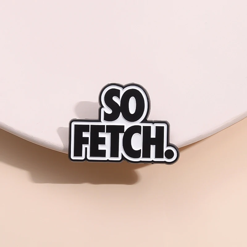 So Fetch Enamel Pin Fun Black White Spoken Language Backpack Hat Lapel Badge Metal Brooch Jewelry Gift Wholesale For Kids Friend