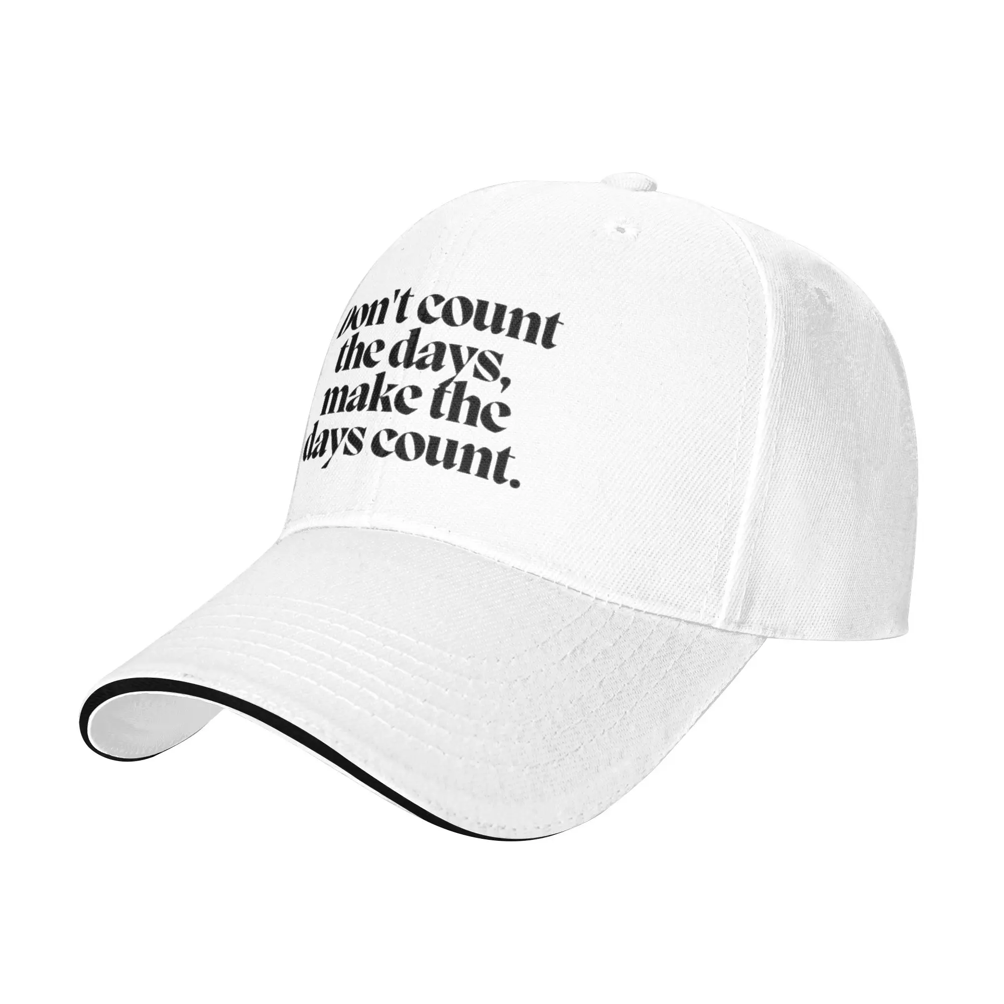 Don t count the days  make the days count  Gift For Children Men Women A Baseball Cap Hat