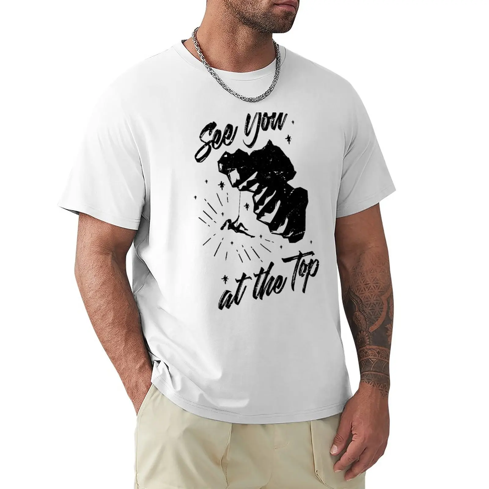 

See You At The Top T-Shirt funny t shirt animal print shirt for boys T-shirt for a boy mens graphic t-shirts hip hop